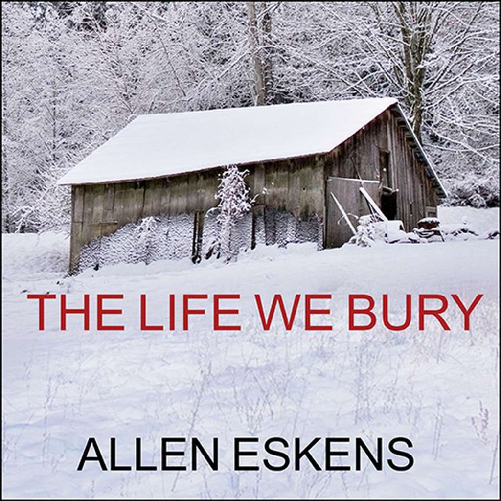 Life We Bury by Allen Eskens